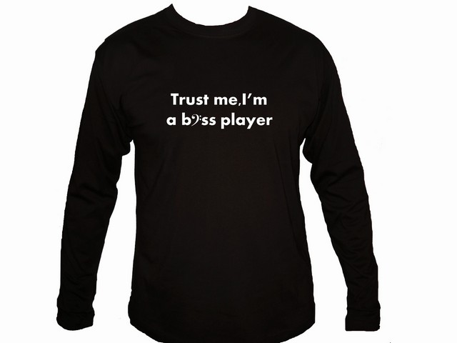 Trust me I'm a bass player sleeved top shirt