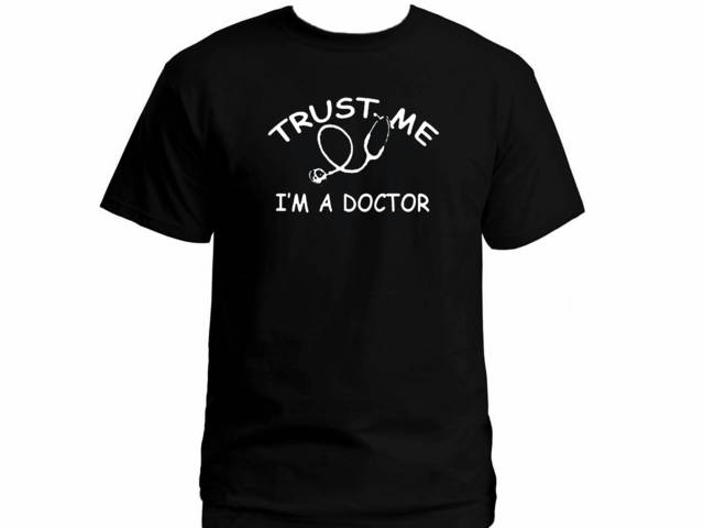 Trust me-I'm a doctor professions geeks wear t-shirt