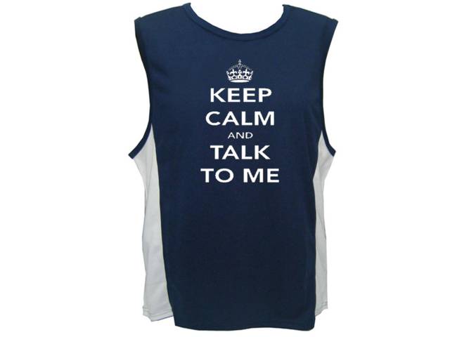 Keep calm and talk to me parody sweat proof sleeveless top