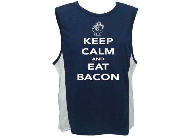 Keep calm and eat bacon parody moisture wick muscle tank shirt