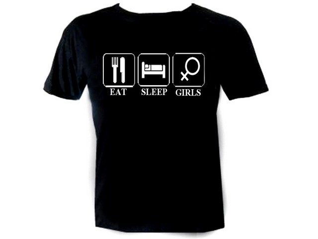 Eat Sleep Girls -funny humour graphic tea shirt
