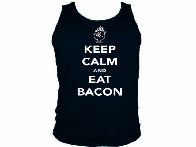 Keep calm and eat a bacon parody cheap muscle tank shirt