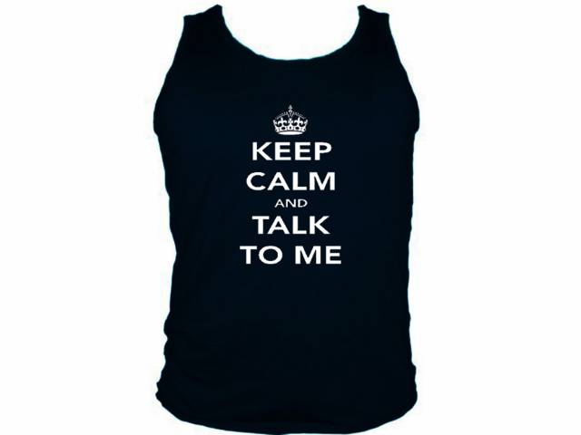 Keep calm and talk to me parody sleeveless tank top