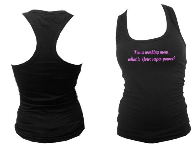 I'm a working mom what is your super power women tank top