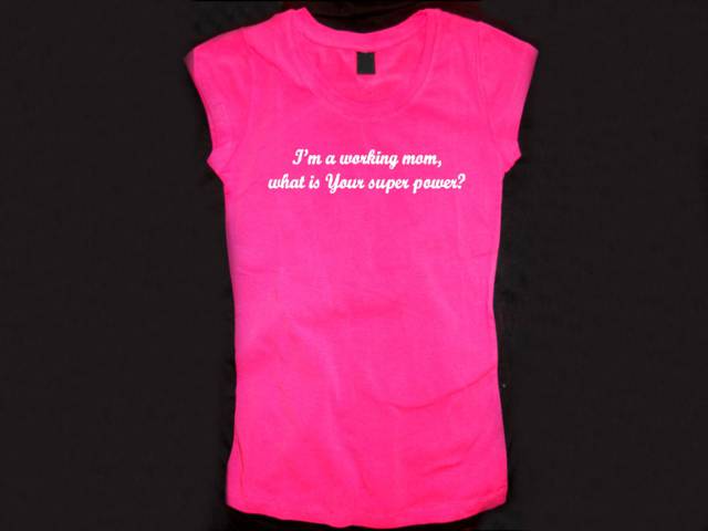 I'm a working mom-what is your super power ladies pink t-shirt