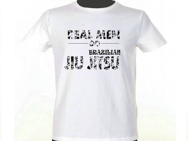 Real men do Brazilian jiu jitsu white t-shirt