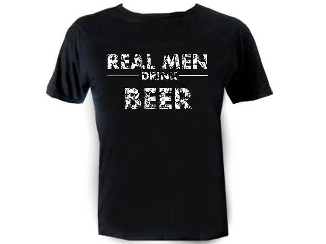 Real men drink beer funny drinking cheap distressed look t shirt