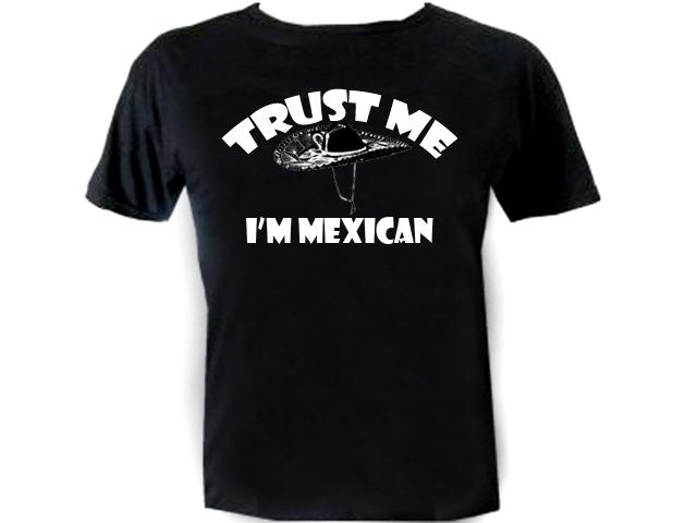 Trust me-I'm mexican w mexican sombrero graphic te shirt