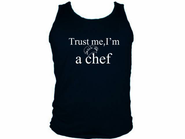 Trust me I'm a chef cool custom made graphic tank top