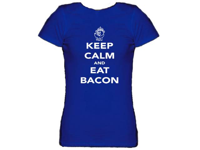 Keep calm & eat a bacon parody women fit-t shirt