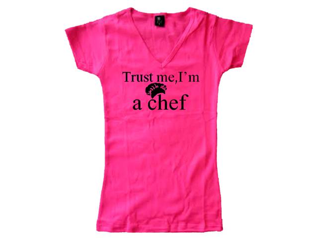 Trust me I'm a chef funny cheep woman girls customized top shirt