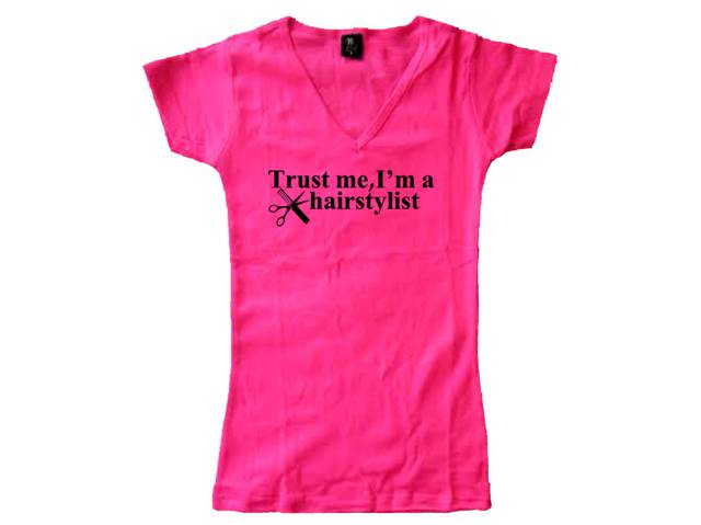 Trust me I'm a hairstylist cheap female funny pink t-shirt