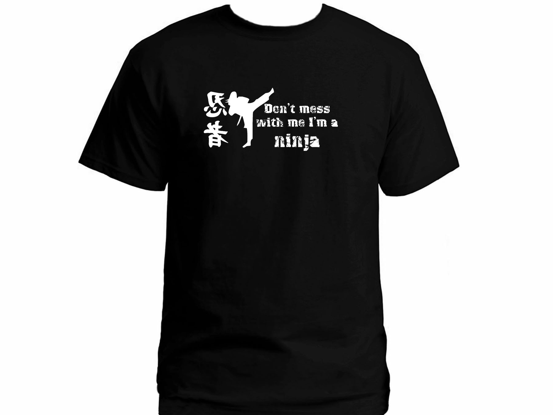 Don't mess with me-I'm a ninja w kanji writing humour tea shirt