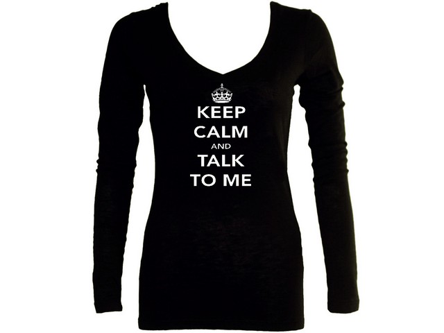 Keep calm and talk to me parody women sleeved t-shirt