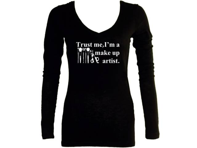 Trust me I'm a make up artist customized women v neck sleeved t-shirt